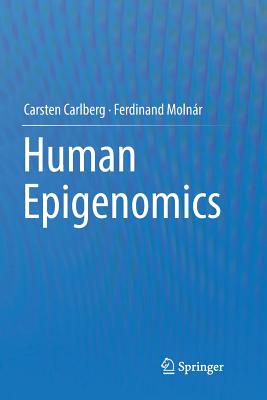 Human Epigenomics - Carlberg, Carsten, and Moln�r, Ferdinand