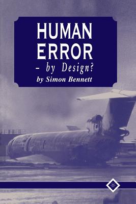 Human Error - by Design? - Bennett, S.