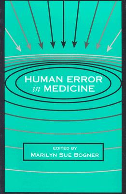 Human Error in Medicine - Bogner, Marilyn Sue (Editor)