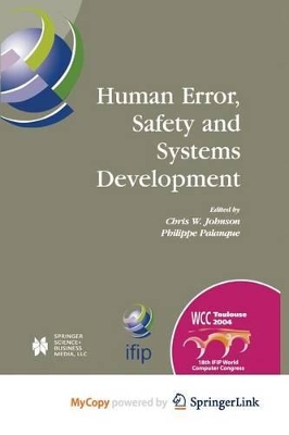 Human Error, Safety and Systems Development - Palanque, Philippe (Editor), and Johnson, Chris (Editor)