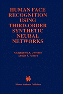 Human Face Recognition Using Third-Order Synthetic Neural Networks