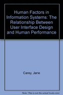 Human Factors in Information Systems: The Relationship Between User Interface Design and Human Performance