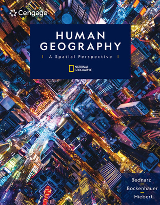 Human Geography: A Spatial Perspective - Bednarz, Sarah, and Bockenhauer, Mark, and Hiebert, Fredrik