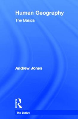 Human Geography: The Basics - Jones, Andrew