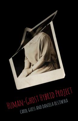 Human-Ghost Hybrid Project - Guess, Carol, and Olszewska, Daniela