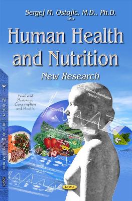 Human Health & Nutrition: New Research - Ostojic, Sergej M, M.D., Ph.D. (Editor)