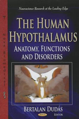 Human Hypothalamus: Anatomy, Functions & Disorders - Dud�s, Bertalan (Editor)