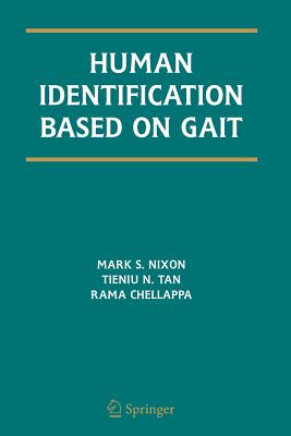 Human Identification Based on Gait - Nixon, Mark S., and Tan, Tieniu, and Chellappa, Rama