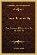 Human Immortality: Two Supposed Objections to the Doctrine