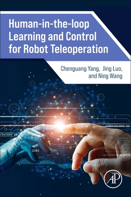 Human-In-The-Loop Learning and Control for Robot Teleoperation - Yang, Chenguang, and Luo, Jing, and Wang, Ning