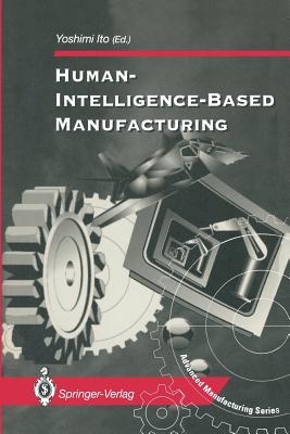 Human-Intelligence-Based Manufacturing - Ito, Yoshimi (Editor)