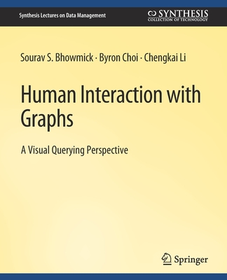 Human Interaction with Graphs - Bhowmick, Sourav S, and Choi, Byron, and Li, Chengkai