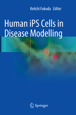 Human iPS Cells in Disease Modelling - Fukuda, Keiichi (Editor)