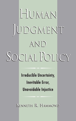 Human Judgment and Social Policy - Hammond, Kenneth R