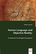 Human Language and Objective Reality: Its Natural & Contingent Emergence