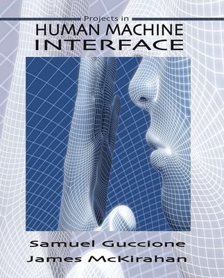 Human Machine Interface: Concepts and Projects - Guccione, Dr. Samuel, and McKirahan, Dr. James