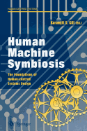 Human Machine Symbiosis: The Foundations of Human-Centred Systems Design