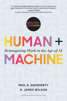 Human + Machine, Updated and Expanded: Reimagining Work in the Age of AI - Daugherty, Paul R, and Wilson, H James