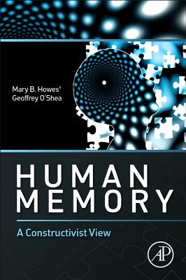 Human Memory: A Constructivist View - Howes, Mary B, and O'Shea, Geoffrey