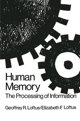 Human Memory: The Processing of Information - Loftus, G R, and Loftus, E F