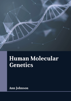 Human Molecular Genetics - Johnson, Ann (Editor)