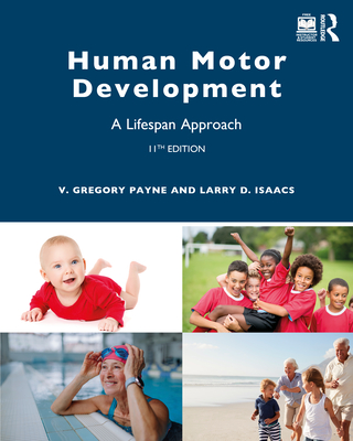 Human Motor Development: A Lifespan Approach - Payne, V Gregory, and Isaacs, Larry D