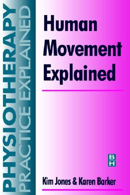Human Movement Explained - Barker, Karen, Msc, and Jones, Kim, Msc, Ed