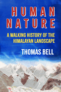 Human Nature: A Walking History of the Himalayan Landscape