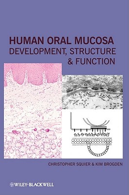 Human Oral Mucosa: Development, Structure, and Function - Squier, Christopher, and Brogden, Kim
