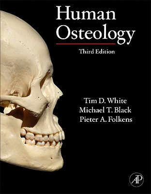 Human Osteology - White, Tim D, and Black, Michael T, and Folkens, Pieter A