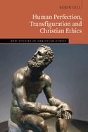 Human Perfection, Transfiguration and Christian Ethics