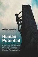 Human Potential: Exploring Techniques Used to Enhance Human Performance