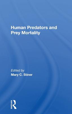 Human Predators And Prey Mortality - Stiner, Mary