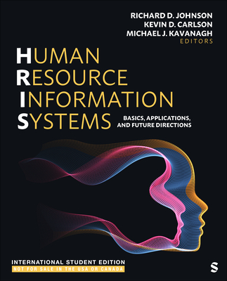 Human Resource Information Systems - International Student Edition: Basics, Applications, and Future Directions - Johnson, Richard D (Editor), and Carlson, Kevin D. (Editor), and Kavanagh, Michael J. (Editor)