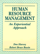 Human Resource Management: An Experiential Approach - Harvey, Donald F, and Bowin, Robert B