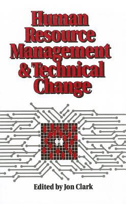 Human Resource Management and Technical Change - Clark, Jon, Dr. (Editor)