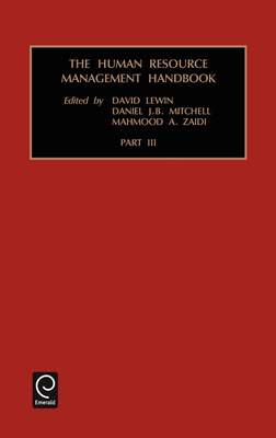 Human Resource Management Handbook - Vol.3 - Lewin, David (Editor), and Mitchell, Daniel J B (Editor), and Zaidi, Mahmood A (Editor)