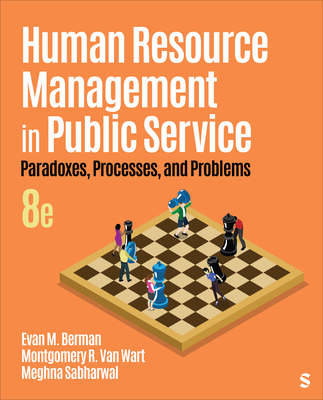 Human Resource Management in Public Service: Paradoxes, Processes, and Problems - Berman, Evan M., and Van Wart, Montgomery R., and Sabharwal, Meghna