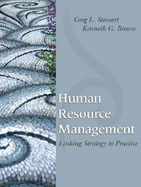 Human Resource Management: Linking Strategy to Practice - Stewart, Greg L, and Brown, Kenneth G
