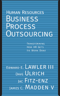 Human Resources Business Process Outsourcing: Transforming How HR Gets Its Work Done