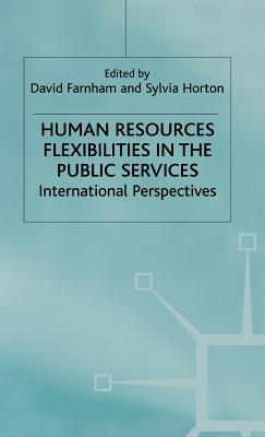 Human Resources Flexibilities - Farnham, David (Editor), and Horton, Sylvia (Editor)