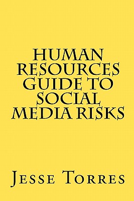 Human Resources Guide to Social Media Risks - Torres, Jesse