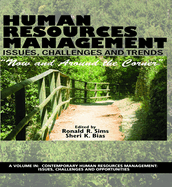 Human Resources Management Issues, Challenges and Trends: "Now and Around the Corner"