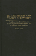 Human Rights and Choice in Poverty: Food Insecurity, Dependency, and Human Rights-Based Development Aid for the Third World Rural Poor