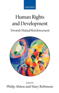 Human Rights and Development: Towards Mutual Reinforcement