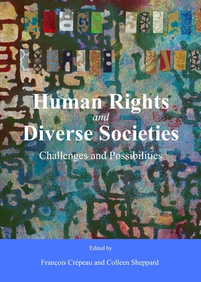 Human Rights and Diverse Societies: Challenges and Possibilities - Cr�peau, Fran�ois (Editor)