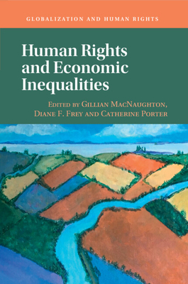 Human Rights and Economic Inequalities - Macnaughton, Gillian (Editor), and Frey, Diane F (Editor), and Porter, Catherine (Editor)