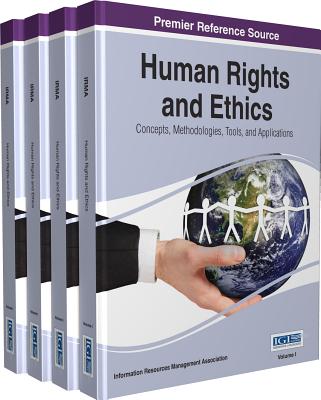 Human Rights and Ethics: Concepts, Methodologies, Tools, and Applications - Association, Information Resources Management (Editor)