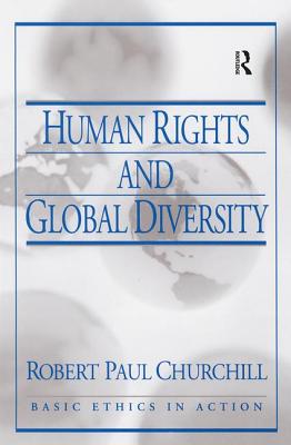 Human Rights and Global Diversity - Churchill, R Paul