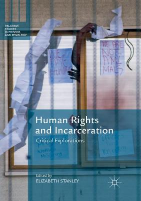 Human Rights and Incarceration: Critical Explorations - Stanley, Elizabeth (Editor)